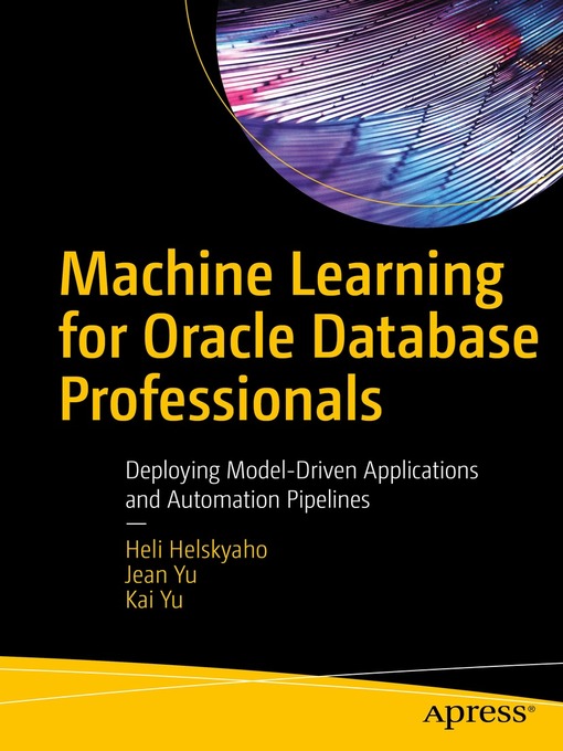 Title details for Machine Learning for Oracle Database Professionals by Heli Helskyaho - Available